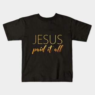 Jesus paid it all Kids T-Shirt